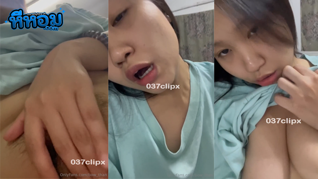 หนังxxx คลิปหลุด Onlyfans bow_than น้องโบว์ โชว์ความเงี่ยนแบบจัดเต็ม หน้าสวยหวานแต่สายตาอ้อนควยชิบหาย ยิ่งตอนเธอแอ่นอกบีบ นมใหญ่ๆ สองเต้าเข้าหากันจนร่องอกเบียดแน่น เห็นแล้วมันเขี้ยวอยากจับกระแทกให้จมเตียง